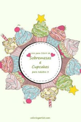 Cover of Livro para Colorir de Sobremesas e Cupcakes para Adultos 3