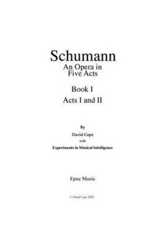 Cover of Schumann (An Opera in Five Acts) Book 1