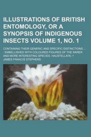 Cover of Illustrations of British Entomology, or a Synopsis of Indigenous Insects Volume 1, No. 1; Containing Their Generic and Specific Distinctions Embellish