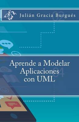 Book cover for Aprende a Modelar Aplicaciones Con UML