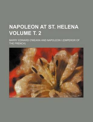 Book cover for Napoleon at St. Helena Volume . 2