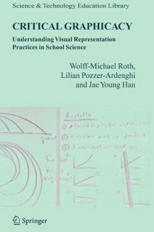 Cover of Critical Graphicacy: Understanding Visual Representation Practices in School Science