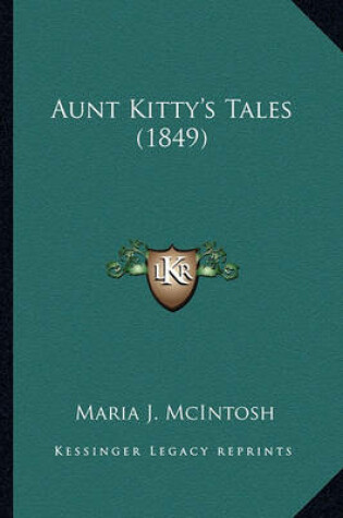 Cover of Aunt Kitty's Tales (1849) Aunt Kitty's Tales (1849)