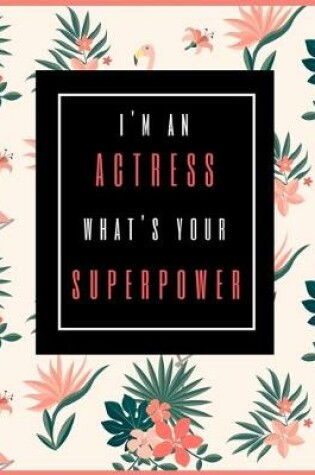 Cover of I'm An Actress, What's Your Superpower?