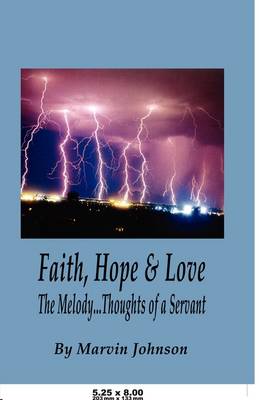 Book cover for Faith, Hope & Love, the Melody...Thoughts of a Servant