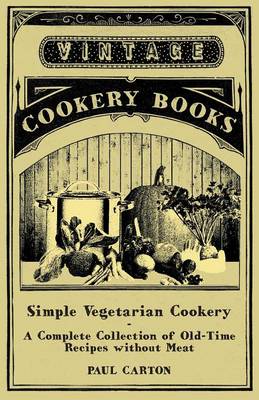 Book cover for Simple Vegetarian Cookery - A Complete Collection of Old-Time Recipes without Meat