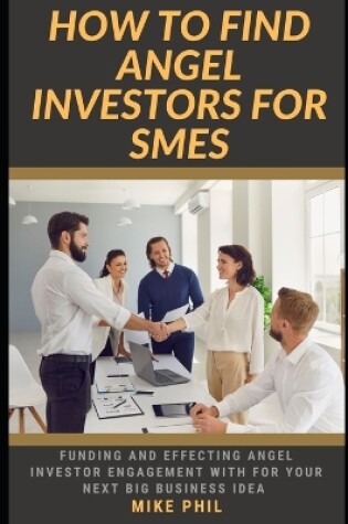 Cover of How to Find Angel Investors for SMEs