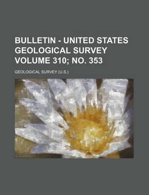 Book cover for Bulletin - United States Geological Survey Volume 310; No. 353