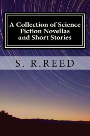 Cover of A Collection of Science Fiction Novellas and Short Stories