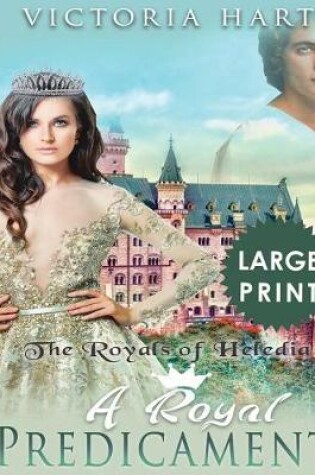 Cover of A Royal Predicament ***Large Print Edition***