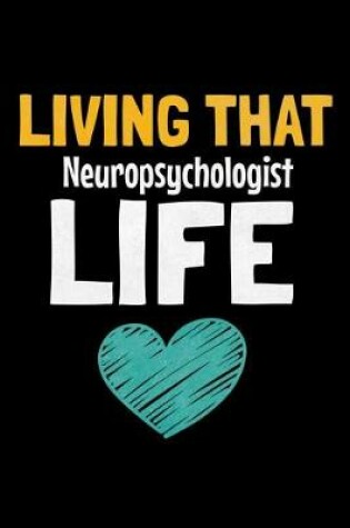 Cover of Living That Neuropsychologist Life