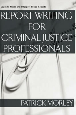 Cover of Report Writing for Criminal Justice Professionals