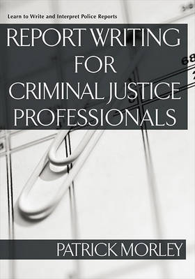 Book cover for Report Writing for Criminal Justice Professionals