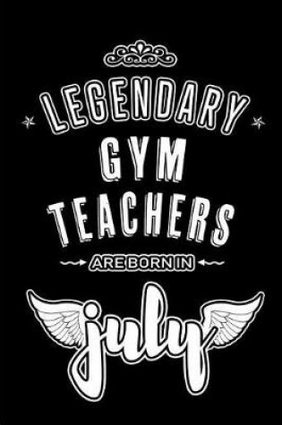 Cover of Legendary Gym Teachers are born in July