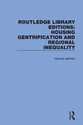 Book cover for Routledge Library Editions: Housing Gentrification and Regional Inequality