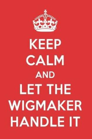 Cover of Keep Calm and Let the Wigmaker Handle It