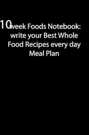 Cover of 10 Week Foods Notebook
