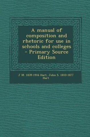 Cover of A Manual of Composition and Rhetoric for Use in Schools and Colleges - Primary Source Edition