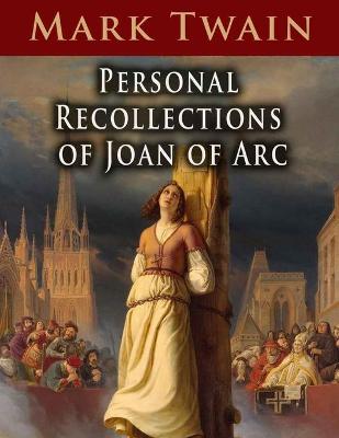 Book cover for Personal Recollections of Joan of Arc - Special Illustrated Edition