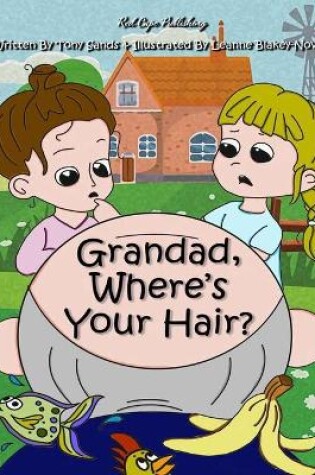 Cover of Grandad, Where's Your Hair?