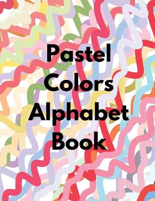 Book cover for Pastel Colors Alphabet Book