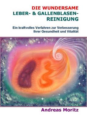 Book cover for Die Wundersame Leber- & Gallenblasenreinigung