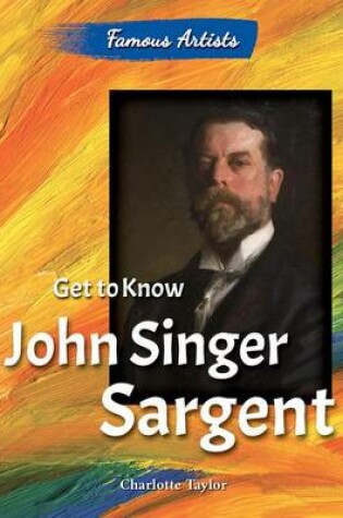 Cover of Get to Know John Singer Sargent
