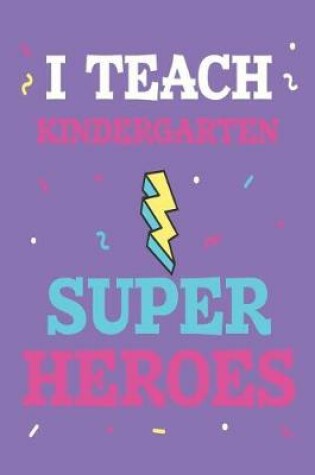 Cover of I Teach Kindergarten Super Heroes