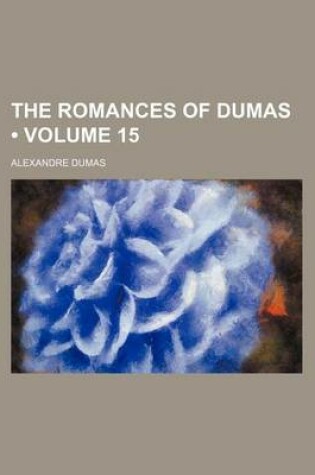 Cover of The Romances of Dumas (Volume 15)