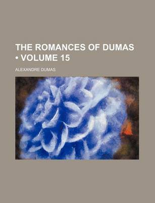 Book cover for The Romances of Dumas (Volume 15)