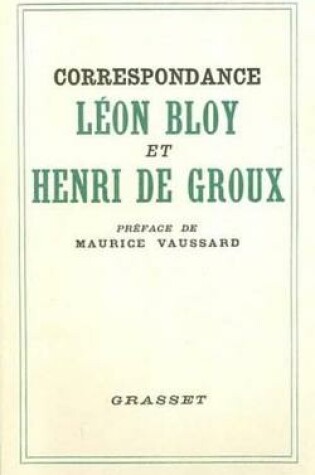 Cover of Correspondance Leon Bloy Et Henri de Groux