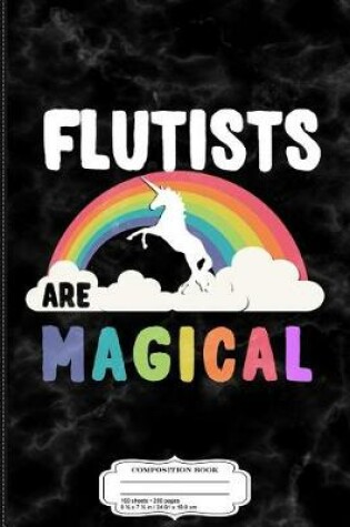 Cover of Flutists Are Magical Composition Notebook