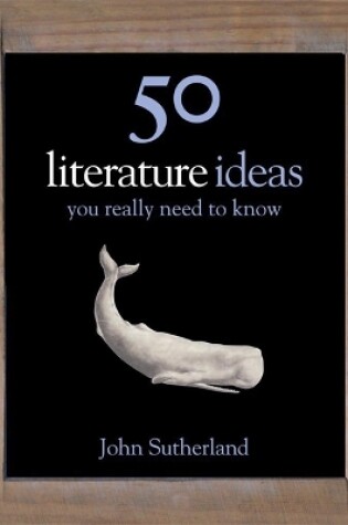 Cover of 50 Literature Ideas You Really Need to Know