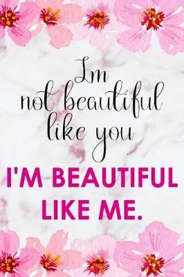 Book cover for I Not Beautiful Like You. I'm Beautiful Like Me.