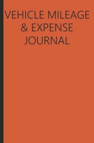 Cover of Vehicle Mileage And Expense Journal