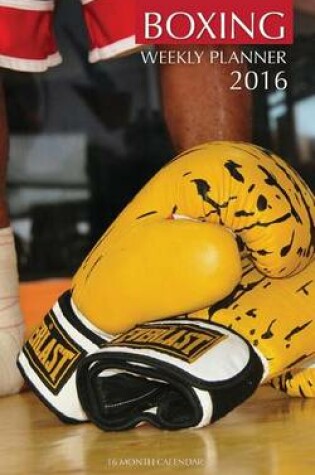 Cover of Boxing Weekly Planner 2016