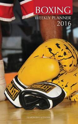Book cover for Boxing Weekly Planner 2016