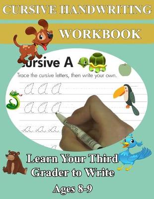Book cover for Cursive Handwriting Workbook - Learn Your Third Grader to Write - Ages 8-9