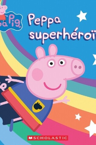Cover of Peppa Pig: Peppa Superh�ro�ne