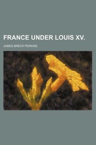 Cover of France Under Louis XV.