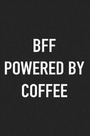 Cover of Bff Powered by Coffee