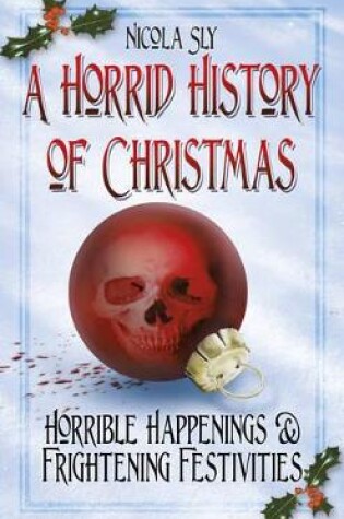 Cover of A Horrid History of Christmas