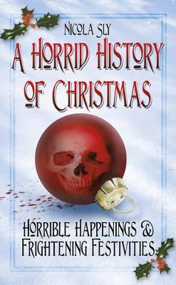 Book cover for A Horrid History of Christmas