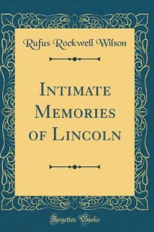 Cover of Intimate Memories of Lincoln (Classic Reprint)