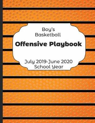 Book cover for Boys Basketball Offensive Playbook July 2019 - June 2020 School Year