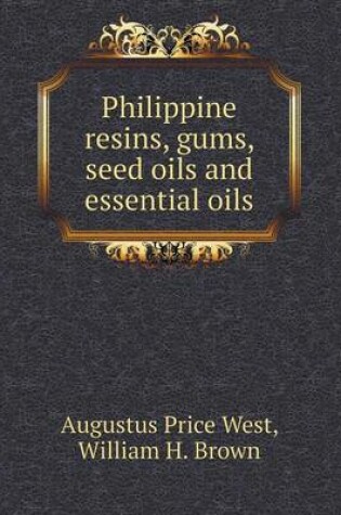 Cover of Philippine resins, gums, seed oils and essential oils