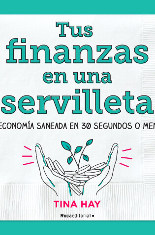 Cover of Tus finanzas en una servilleta / Napkin Finance: Build Your Wealth in 30 Seconds or Less