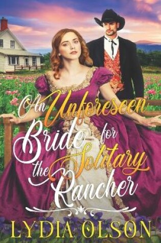 Cover of An Unforeseen Bride for the Solitary Rancher