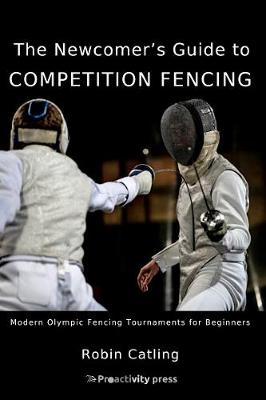 Cover of The Newcomer's Guide to Competition Fencing