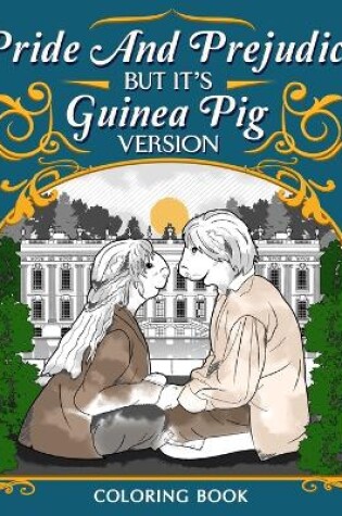 Cover of Pride and Prejudice Coloring Book, Guinea Pig Version Coloring Pages